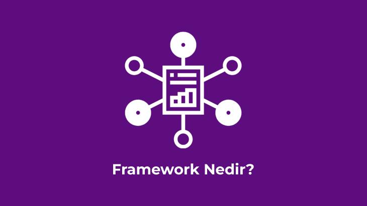 Framework Nedir?