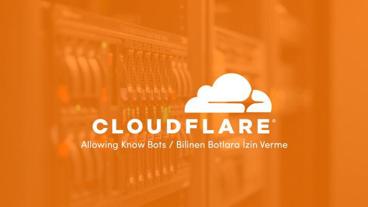 CloudFlare bilinen botları engellenme hatası çözümü